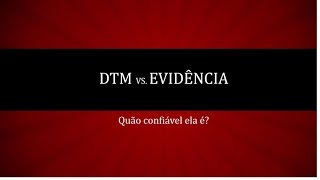 DTM vs Evidência