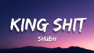 SHUBH - King Shit (Lyrics)