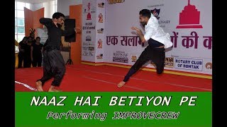 Naaz Hai Betiyon pe 2018 || perfoming || #ImproveCrew