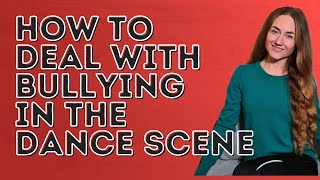 How To Deal With Bullying As An Adult On The Dance Scene - Dance With Rasa