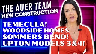 Temecula Valley New Construction Sommers Bend Woodside Homes Upton Models 3 & 4