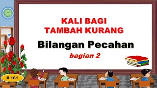 Kali Bagi Tambah Kurang Bilangan Pecahan # bagian 2