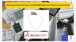 Mastering Assembly Path Mates in SOLIDWORKS|Define and Analyze Component Motion