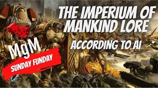 Warhammer 40K Lore According to ChatGPT | The Imperium of Mankind | MgM Sunday Funday