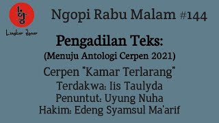 Pengadilan Teks | Cerpen Iis Taulyda | Kamar Terlarang | Ngopi Rabu Malam #144 | Lingkar Jenar