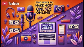 Two Ways to Make Money Online: Entertainer vs. Educator