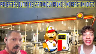 Pro Eaters, Dumb Gas Station Guy Round 3, No Reaction IDIOTS! - Heavy Metal Gamer Show