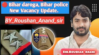 || Bihar Daroga |•| Bihar police |•| New Vacancy Update || #BY_Raushan_Anand_sir|| Gyan Bindu || 🚨🚨