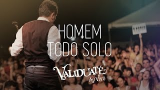 Homem todo solo - DVD Validuaté ao vivo