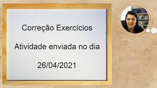 Correção Exercícios Atividade enviada no dia 26 04 2021