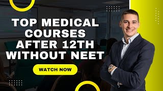 12वीं के बाद बिना NEET के Medical Courses में मिलेगा ADMISSION -TOP MEDICAL COURSE WITHOUT NEET