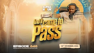 ALPHA HOUR EPISODE 846 |  AND IT CAME TO PASS   || 19TH NOVEMBER,2024