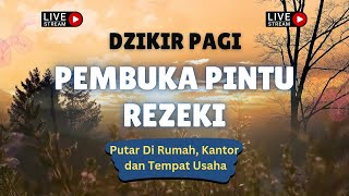 DZIKIR PAGI Pembuka Rezeki | Putar Di Rumah, Kantor dan Tempat Usaha | Dilancarkan Segala Usaha