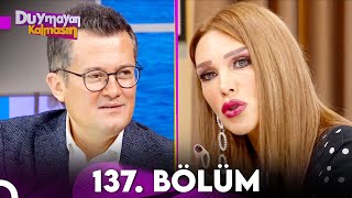 Duymayan Kalmasın 137.Bölüm