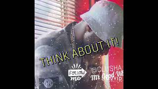 Clusha - Think About It (Prod. HustleNoChipaleMusic) Audio