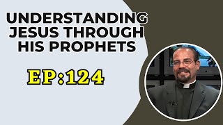 Fr. Iannuzzi Radio Program: Ep: 124- Understanding Jesus through Prophets- Learn Live DW (12-26-20)