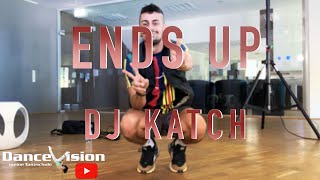 Ends Up - Dj Katch Live Dance Vision Class by Cezo