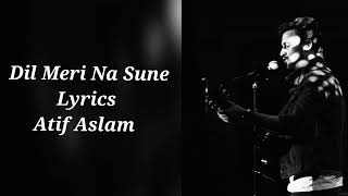 Lyrics: Dil Meri Na Sune- Genius | Atif Aslam | Himesh Reshammiya |Manoj Muntashir