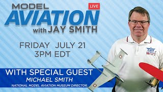 Model Aviation LIVE with Jay Smith - 7/21/23