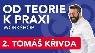 Od teorie k praxi - 2. Tomáš Křivda