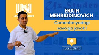 Erkin Mehriddinovich || Comentariyadagi savolga javob!