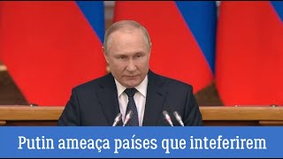 Putin ameaça países que inteferirem no conflito com a Ucrânia