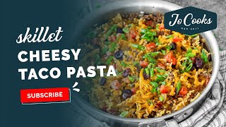 Cheesy Taco Pasta Skillet