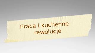 Praca i kuchenne rewolucje