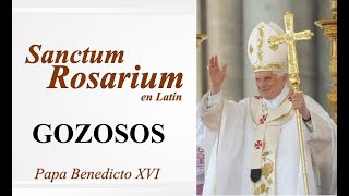 Misterios Gozosos -Santo Rosario en Latín, Papa Benedicto XVI