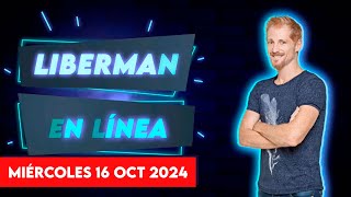 Liberman En Línea - Late 93.1 - Programa radial EN VIVO | 16/10/2024