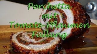 Porchetta mit Tomaten Pflaumen Füllung Y-BBQ