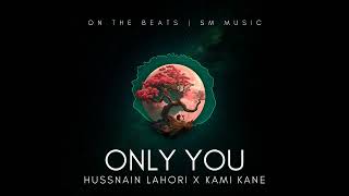 ONLY YOU | Hussnain Lahori - Kami Kane | Official Visualiser