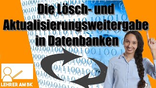 Die Lösch- und Aktualisierungsweitergabe. Was bewirkt die referentielle Integrität Teil 2/2?