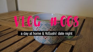 VLOG 008 - a day at home & YoSushi! date night