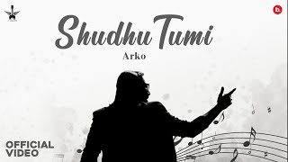 Shudhu Tumi ( Official Music Video ) | Arko