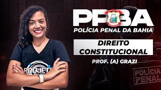 Direito Constitucional (PPBA) - Resolução de Questões - Prof. Grazi Miranda