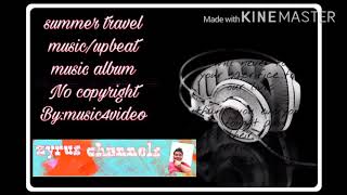 summer travel music/upbeat music album no copyright  by:music4video