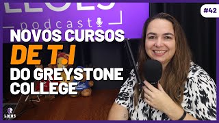 Os novos Cursos (TI) do Greystone College  | Podcast Entre Leões #42