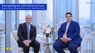 Anticipating the UAE Maritime Code: Executive Regulations on the Horizon