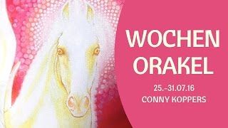 Wochenorakel vom 25.-31.07.2016 - Conny Koppers