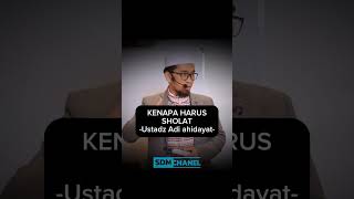 Kenapa Harus Sholat - ustadz adi hidayat #short #shortsfeed #ceramah