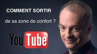 comment sortir de sa zone de confort youtube