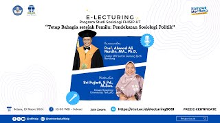 E-LECTURING PRODI SOSIOLOGI-UT “Tetap Bahagia setelah Pemilu: Pendekatan Sosiologi Politik”