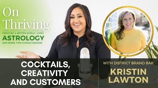 On thriving: Cocktails, Creativity & Customers with Kristin Lawton of District Brand Bar