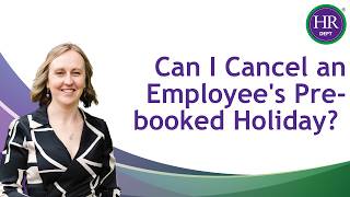 Can I Cancel an Employee's Pre-booked Holiday?