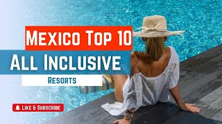 Mexico's Top 10 All Inclusive (Resorts)