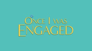 Once I Was Engaged - Official Trailer (2021)