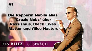 Das Reitz-Gespräch #1: Die Rapperin "Crazie Nabz" über Rassismus, Black Lives Matter und A. Hasters