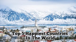 Top 5 Happiest Countries In The World 2021 | दुनिया के सबसे खुश देश 2021 | Top 5 |