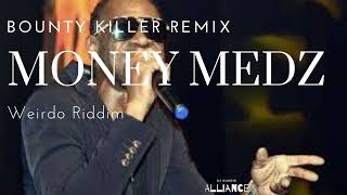 Bounty killer - Money Medz ( Weirdo Riddim )